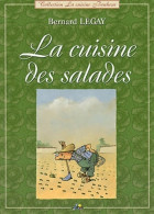 La Cuisine Des Salades (2002) De Bernard Legay - Gastronomía