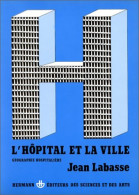 L'hôpital Et La Ville : Géographie Hospitalière (1980) De Jean Labasse - Géographie