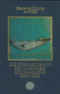 Les Combattants De La Guerre Sous-marine 1939-1945 (1978) De Jean-Jacques Antier - Guerre 1939-45