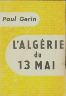 L'Algérie Du 13 Mai (1958) De P. Gerin - Geschichte