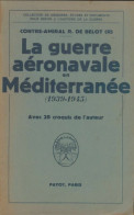 La Guerre Aéronavale En Méditerranée 1939-1945 (1949) De R De Belot - Weltkrieg 1939-45