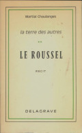 La Terre Des Autres Tome II : Le Roussel (1978) De Martial Chaulanges - Andere & Zonder Classificatie