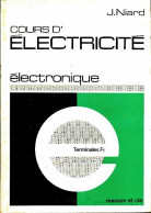 Cours D'électricité Terminales F1 : Electronique (1969) De J. Niard - 12-18 Years Old