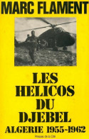 Les Hélicos Du Djebel. Algérie (1955-1962) (1982) De Flament - Histoire
