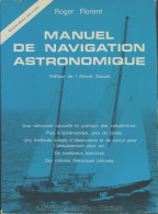 Manuel De Navigation Astronomique (1978) De Roger Florent - Schiffe