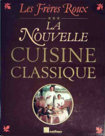 La Nouvelle Cuisine Classique (1985) De Les Frères Roux - Gastronomie