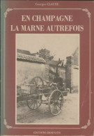 En Champagne La Marne Autrefois (1982) De Georges Clause - Histoire