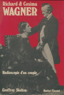 Richard Et Cosima Wagner. Radioscopie D'un Couple (1986) De Geoffrey. Skelton - Musica