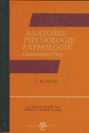 Anatomie, Physiologie, Pathologie élémentaires (1969) De P Rudaux - Wissenschaft