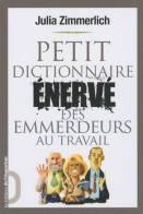 Petit Dictionnaire Enervé Des Emmerdeurs Au Travail (2010) De Julia Zimmerlich - Sonstige & Ohne Zuordnung
