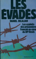 Les évadés. Les Exploits Des Prisonniers Français Au Coeur Du IIIe Reich (1979) De Daniel Bilalian - Guerra 1939-45