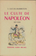 Le Culte De Napoléon (1959) De J. Lucas-Dubreton - Geschichte