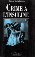 Crime à L'insuline (1991) De Sabine De La Brosse - Autres & Non Classés