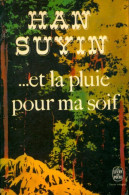 ...Et La Pluie Pour Ma Soif (1966) De Han Suyin - Autres & Non Classés