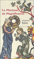 Le Manteau De Magnificence (2004) De Jacqueline Kelen - Sonstige & Ohne Zuordnung