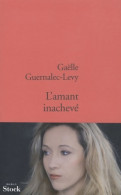 L'amant Inachevé (2008) De Gaëlle Guernalec-Levy - Andere & Zonder Classificatie