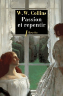 Passion Et Repentir (2015) De William Wilkie Collins - Sonstige & Ohne Zuordnung