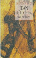 Jean De La Croix Fou De Dieu (1999) De Elisabeth Reynaud - Autres & Non Classés