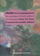 Guide D'accompagnement Des Pratiques D'éveil Culturel Et Artistique Dans Les Lieux D'accueil De La P - Zonder Classificatie