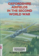 Oxfordshire Airfields In The Second World War (2001) De Robin J. Brooks - Sonstige & Ohne Zuordnung