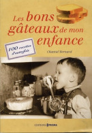 Les Bons Gâteaux De Mon Enfance : 100 Recettes D'autrefois (2015) De Chantal Bernard - Gastronomia