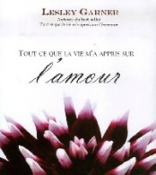 Tout Ce Que La Vie M'a Appris Sur L'amour (2006) De Lesley Garner - Esoterismo