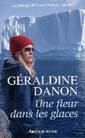Une Fleur Dans Les Glaces (2011) De Géraldine Danon - Sonstige & Ohne Zuordnung