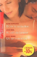Brûlante Séduction / Au Défi De L'amour / Un Lien Irrésistible (2010) De Kate Orwig - Románticas
