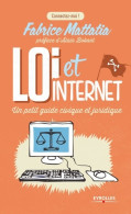 Loi Et Internet. Un Petit Guide Civique Et Juridique (2013) De Mattatia Fabrice - Droit