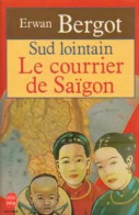 Sud Lointain Tome I : Le Courrier De Saïgon (1992) De Erwan Bergot - Autres & Non Classés