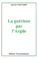 La Guérison Par L'argile (2002) De Gérard Coutaret - Gezondheid