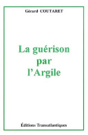 La Guérison Par L'argile (2002) De Gérard Coutaret - Gesundheit