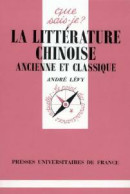 La Littérature Chinoise Ancienne Et Classique (1948) De André Lévy - Andere & Zonder Classificatie