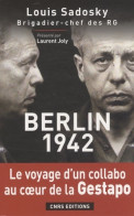 Berlin 1942- Voyage D'un Collabo Au Coeur La Gestapo (2009) De Louis Sadosky - Oorlog 1939-45