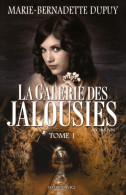 La Galerie Des Jalousies Tome I : (2015) De Marie-Bernadette Dupuy - Romantiek