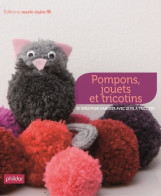 Pompons Jouets Et Tricotins : 38 Idées Pour S'amuser Avec Le Fil à Tricoter (2011) De Thierry Lamarre - Reizen