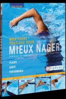 Guide Pratique Pour Mieux Nager : Conseils Et Fondamentaux Techniques Pour Tous (2011) De YAN - Sport