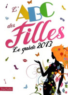 L'Abc Des Filles. Le Guide 2013 (2012) De Emmanuelle Lepetit - Andere & Zonder Classificatie