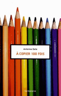 A Copier 100 Fois (2012) De Antoine Dole - Andere & Zonder Classificatie