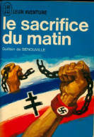 Le Sacrifice Du Matin (1967) De Guillain De Bénouville - Autres & Non Classés