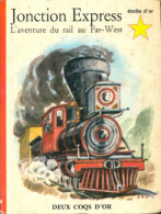 Jonction Express, L'aventure Du Rail Au Far-West (1967) De Pierre Marc - Other & Unclassified