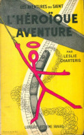 L'héroïque Aventure (1957) De Leslie Charteris - Other & Unclassified