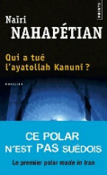 Qui A Tué L'ayatollah Kanuni ? (2013) De Naïri Nahapétian - Other & Unclassified