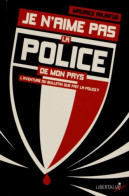 Je N'aime Pas La Police De Mon Pays (2012) De Maurice Rajsfus - Politik