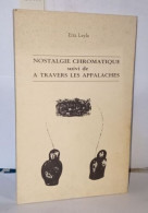 Nostalgie Chromatique Suivi De A Travers Les Appalaches - Otros & Sin Clasificación