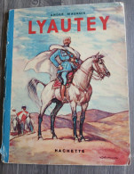 EO édition Original 1937 Maréchal Hubert  LYAUTEY Maurois Hachette Colonial Illustrations Henri DELUERMOM MAROC RABAT - Autres & Non Classés