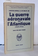 La Guerre Aéronavale Dans L'atlantique (1939-1945 ) - Non Classés