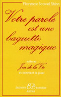 Votre Parole Est Une Baguette Magique: Suite Au Jeu De La Vie Et Comment Le Jouer - Psychologie/Philosophie