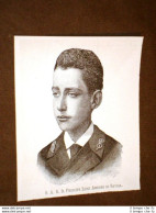 Sua Altezza Reale Il Principe Luigi Amedeo Di Savoia Nel 1887 - Voor 1900