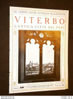 Viterbo, L'antica Città Dei Papi - Le Cento Città D'Italia Illustrate - Altri & Non Classificati